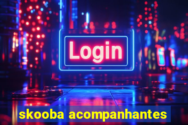 skooba acompanhantes