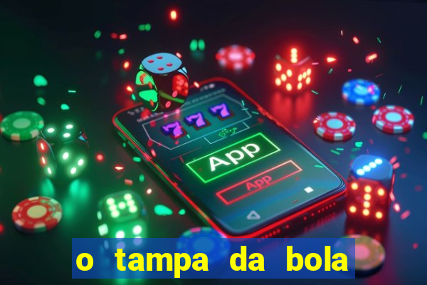 o tampa da bola ao vivo