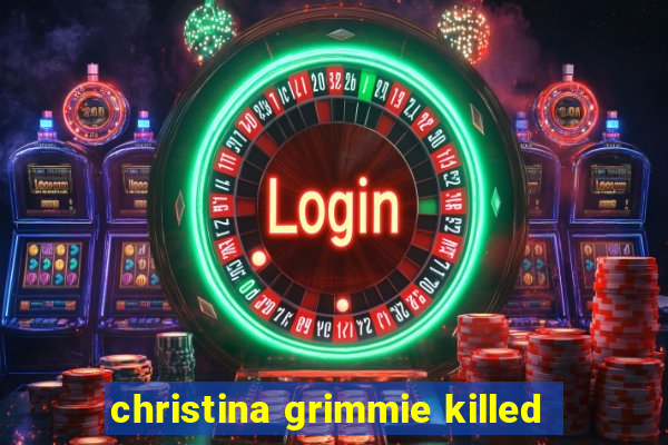 christina grimmie killed