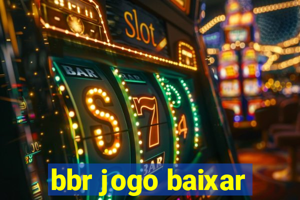 bbr jogo baixar