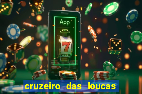 cruzeiro das loucas onde assistir