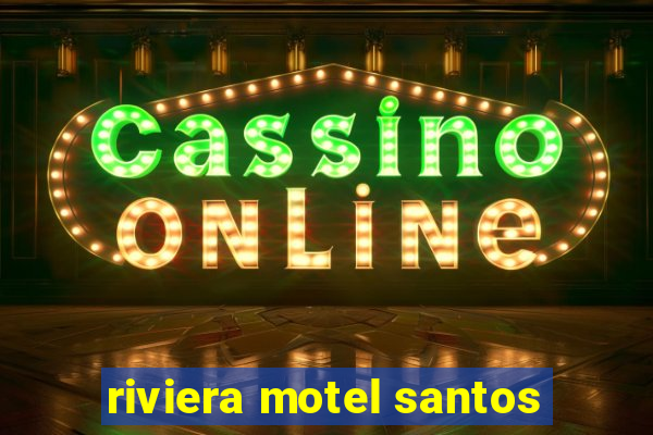 riviera motel santos