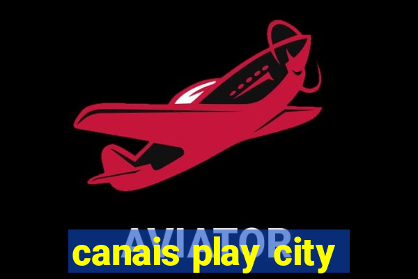 canais play city