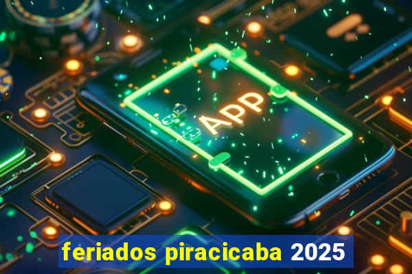 feriados piracicaba 2025