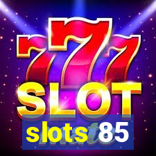 slots 85