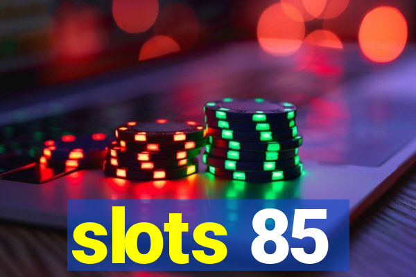 slots 85