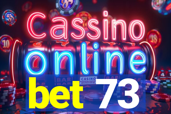 bet 73