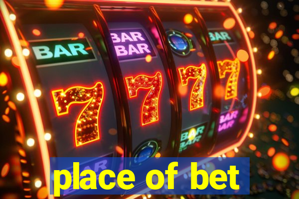 place of bet