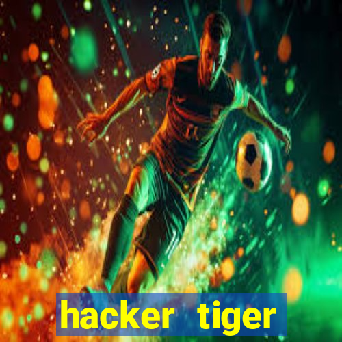 hacker tiger fortune download