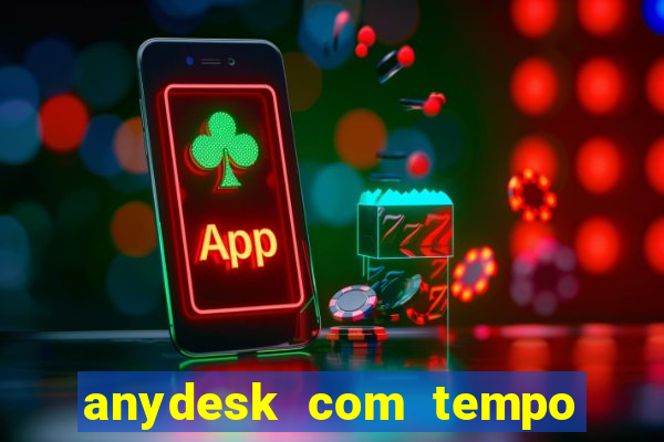 anydesk com tempo de uso