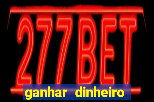 ganhar dinheiro online jogando