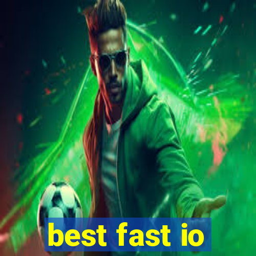 best fast io