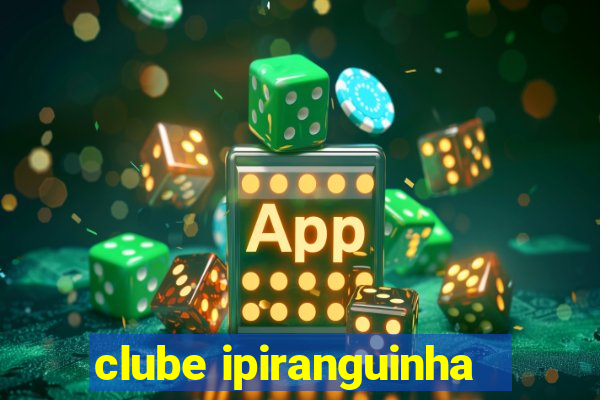 clube ipiranguinha