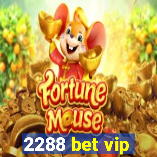 2288 bet vip