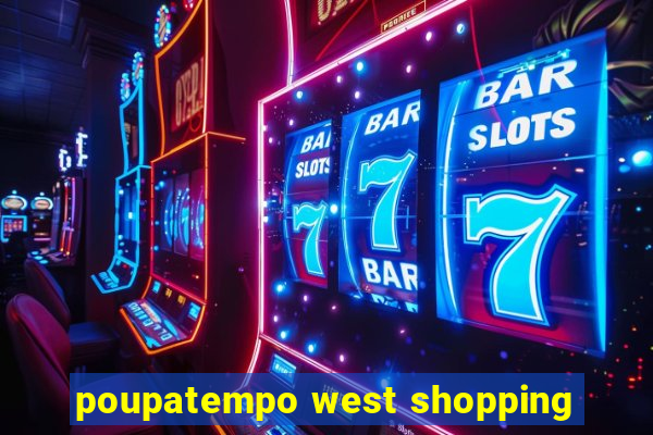 poupatempo west shopping