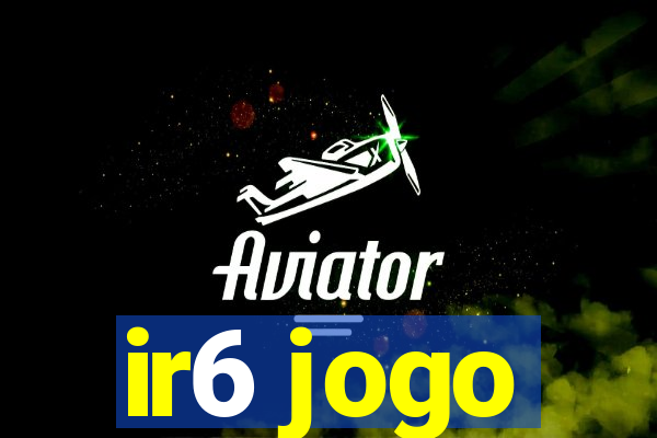 ir6 jogo