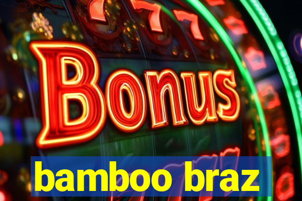 bamboo braz