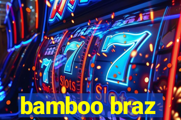 bamboo braz