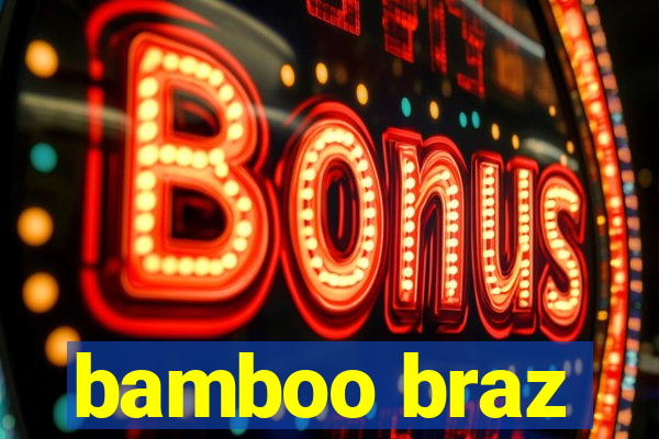 bamboo braz