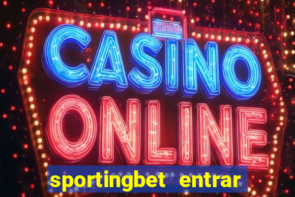 sportingbet entrar na minha conta