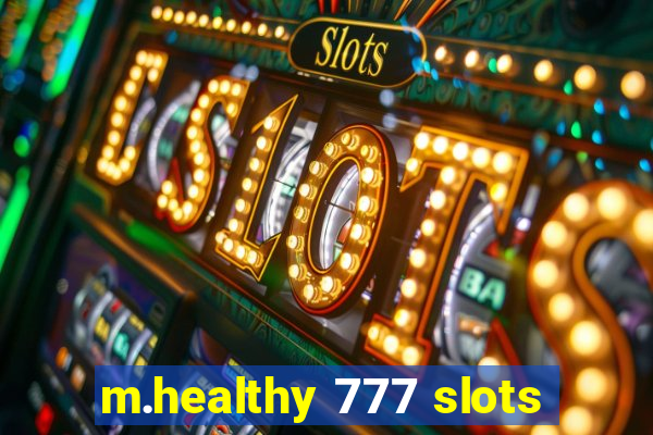 m.healthy 777 slots