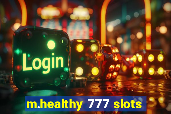 m.healthy 777 slots