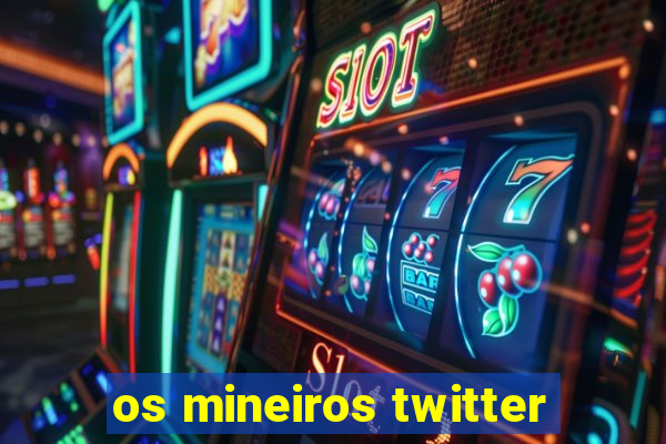 os mineiros twitter