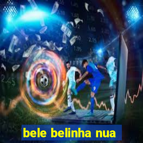 bele belinha nua