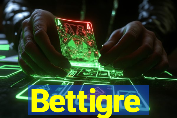 Bettigre