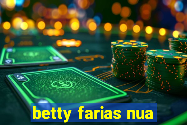 betty farias nua