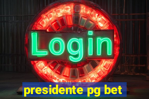 presidente pg bet