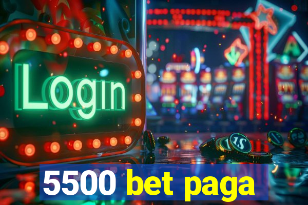 5500 bet paga