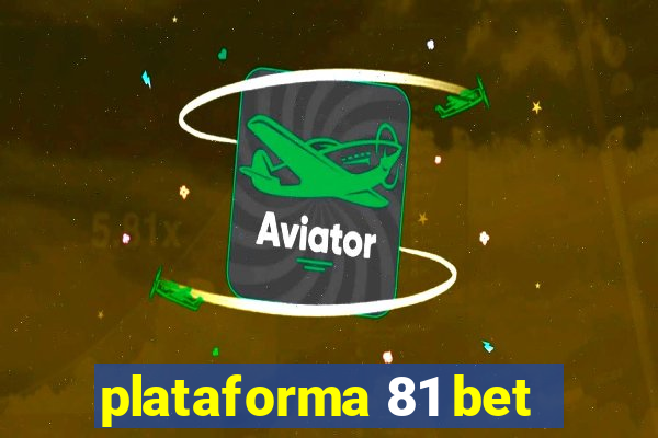 plataforma 81 bet