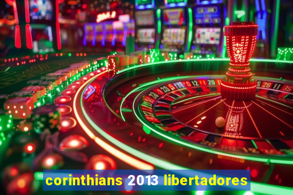 corinthians 2013 libertadores