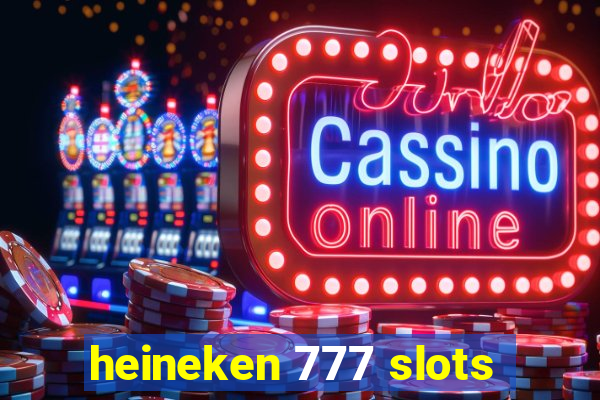 heineken 777 slots