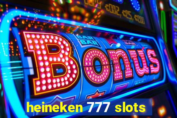 heineken 777 slots