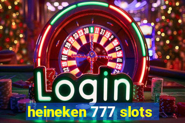 heineken 777 slots