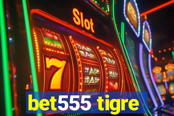 bet555 tigre