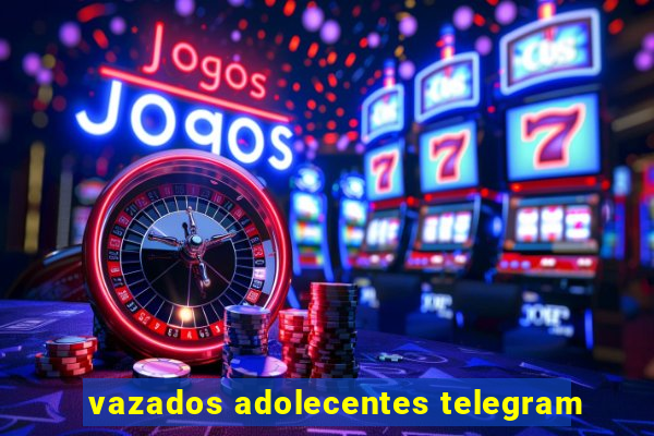 vazados adolecentes telegram