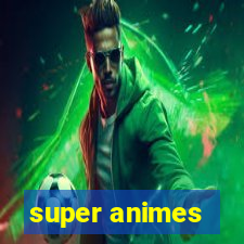 super animes