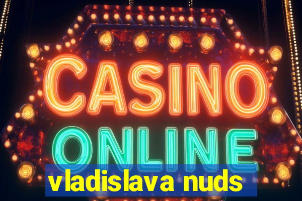 vladislava nuds