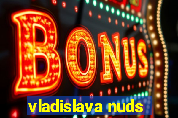 vladislava nuds