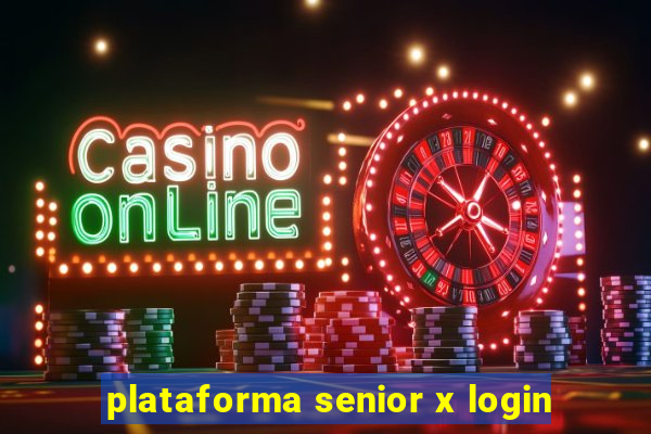 plataforma senior x login