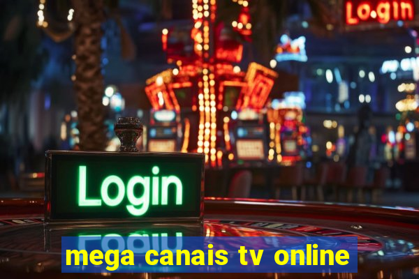 mega canais tv online