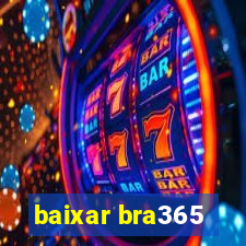 baixar bra365