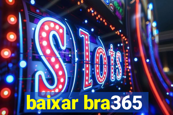 baixar bra365