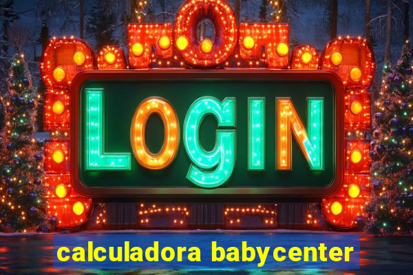 calculadora babycenter