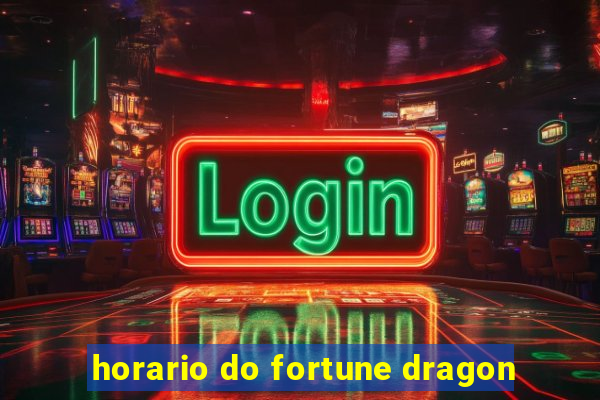 horario do fortune dragon