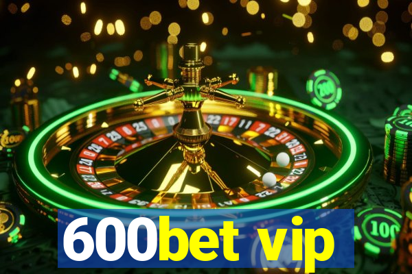 600bet vip