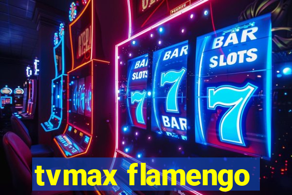 tvmax flamengo